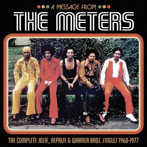 The Meters A Message from the Meters The Complete Josie, Reprise & Warner Bros. Singles 1968-1977 Real Gone