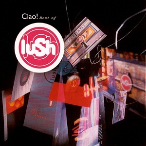 Lush - Ciao! Best of Lush