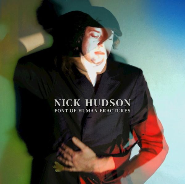 Nick Hudson - Font Of Human Fractures