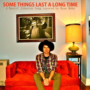 Ryan Rebo - Some Things Last A Long Time