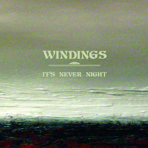 Windings, It's Never Night