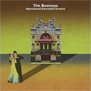 Tim Bowness, Abandoned Dancehall Dreams