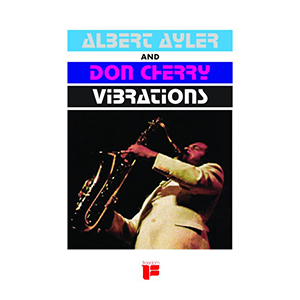 Albert Ayler & Don Cherry - Vibrations/Cecil Taylor - Silent