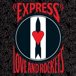 Love and Rockets - Seventh Dream in Teenage Heaven/Express/Earth